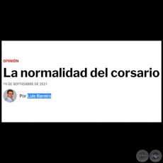 LA NORMALIDAD DEL CORSARIO - Por LUIS BAREIRO - Domingo, 19 de Septiembre de 2021